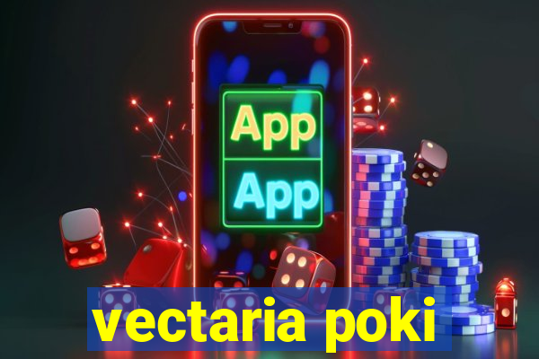 vectaria poki